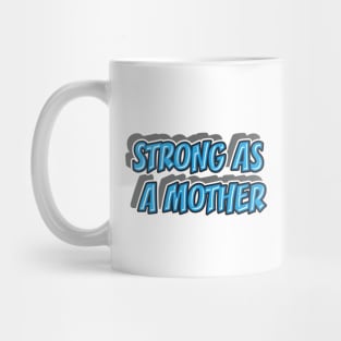 STRONG AS A MOTHER || FUNNY QUOTES Mug